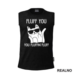 Fluff You. You Fluffin' Fluff - Mačke - Cat