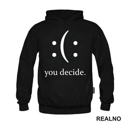Your Decide - Smile Or Sad - Quotes