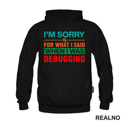 I'm Sorry For What I Said When I Was Debugging - Geek
