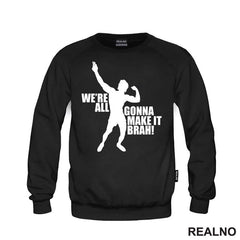 We're All Gonna Make It Brah - Trening