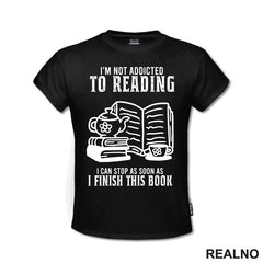 I'm Not Addicted To Reading. I Can Stop As Soon As I Finish This Book - Books - Čitanje - Knjige
