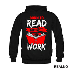 Born To Read Forces To Go To Work - Books - Čitanje - Knjige
