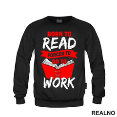 Born To Read Forces To Go To Work - Books - Čitanje - Knjige