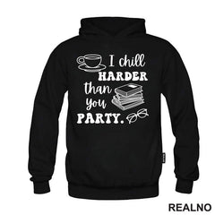 I Chill Harder That You Party - Books - Čitanje - Knjige