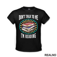 Don't Talk To Me I'm Reading - Books - Čitanje - Knjige