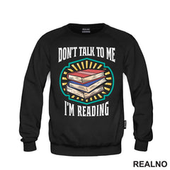 Don't Talk To Me I'm Reading - Books - Čitanje - Knjige