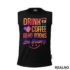 Drink Coffee Read Books Be Happy - Colors - Books - Čitanje - Knjige