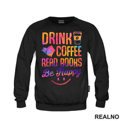 Drink Coffee Read Books Be Happy - Colors - Books - Čitanje - Knjige