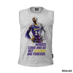 Heroes Come And Go But Legends Are Forever - NBA - Košarka - Majica