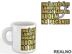 Imaš Sreće Što Sam Ovde Mogao Sam Da Budem Na Pecanju - Pecanje - Fishing - Šolja