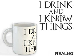 I Drink And I know Things - Game Of Thrones - GOT - Šolja
