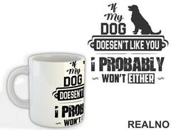If My Dog Doesn't Like You I Probably Won't Like You - Pas - Šolja