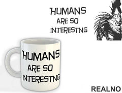 Humans Are So Interesting - Death Note - Šolja