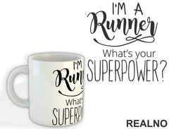 I'm A Runner What's Your Superpower - Humor - Šolja