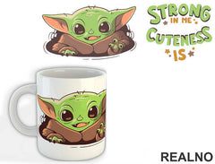 Strong In Me Cuteness Is - Baby Yoda - Mandalorian - Star Wars - Šolja