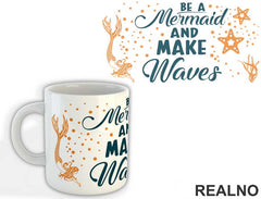 Be A Mermaid And Make Waves - Sirene - Šolja