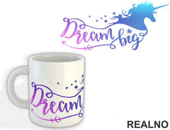 Dream Big - Unicorn - Jednorog - Šolja