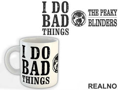 I Do Bad Things - Peaky Blinders - Šolja