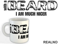 With A Beard I Am Much Nicer - Brada - Šolja