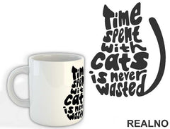 Time Spent With Cats Is Never Wasted - Mačke - Cat - Šolja