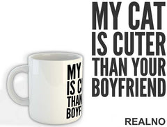 My Cat Is Cuter Than Your Boyfriend - Mačke - Cat - Šolja