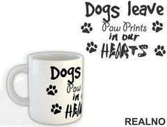 Dogs Leave Paw Prints In Our Hearts - Pas - Dog - Šolja