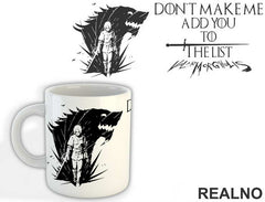 Don't Make Me Add You To The List - Valar Morghulis - Game Of Thrones - GOT - Šolja