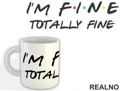 I'm Fine Totally Fine - Friends - Prijatelji - Šolja