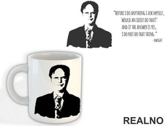 Before I Do Anything I Ask Myself Would An Idiot Do That - The Office - Šolja