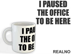 I Paused - The Office - Šolja