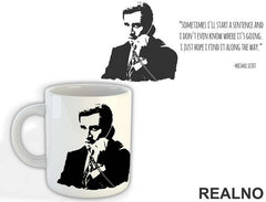 Sometimes I'll Start A Sentence And I Don't Even Know Where It's Going. - The Office - Šolja