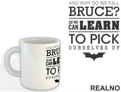 And Why Do We Fall Bruce - Batman - Šolja