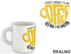 Don't Speak To Me Before I've Had My Coffee - Kafa - Šolja