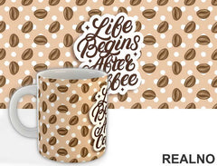 Life Begins After Coffee - Kafa - Šolja