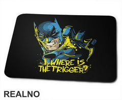 Where Is The Trigger - Batman - Podloga za miš