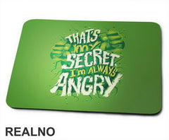 That's My Secret I'm Always Angry - Hulk - Avengers - Podloga za miš