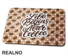 Life Begins After Coffee - Kafa - Podloga za miš