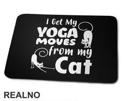 I Get My Yoga Moves From My Cat - Mačke - Cat - Podloga za miš