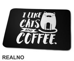 I Like Cats And Coffee - Mačke - Cat - Podloga za miš