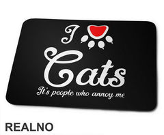I LOVE Cats. It's People Who Annoy Me - Mačke - Cat - Podloga za miš