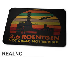 3,6 Roentgen - Not Great, Not Terrible - Chernobyl - Podloga za miš