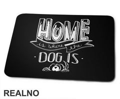Home Is Where The Dog Is - Pas - Dog - Podloga za miš