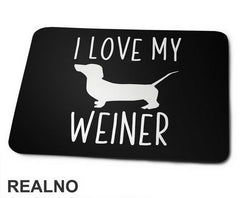 I Love My Weiner - Pas - Dog - Podloga za miš