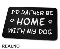 I'd Rather Be Home With My Dog - Pas - Dog - Podloga za miš