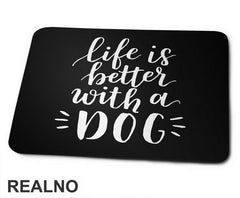 Life Is Better With A Dog - Pas - Dog - Podloga za miš