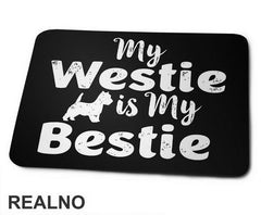 My Westie Is My Bestie - Pas - Dog - Podloga za miš