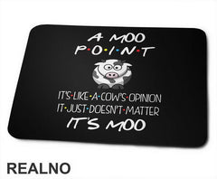A Moo Point It's Like A Cow's Opinion It Just Doesn't Matter It's Moo - Friends - Prijatelji - Podloga za miš