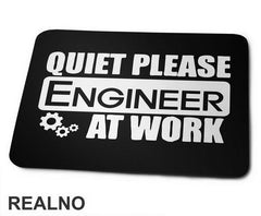 Quiet Please At Work - Engineer - Podloga za miš