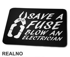 Save A Fuse Blow An Electrician - Engineer - Podloga za miš