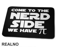 Come To The Nerd Side We Have - Humor - Podloga za miš